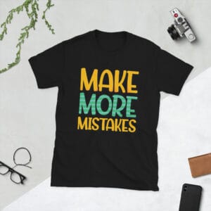 Make more mistakes