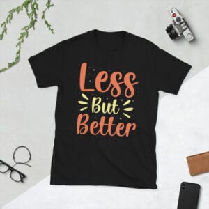 Less but better